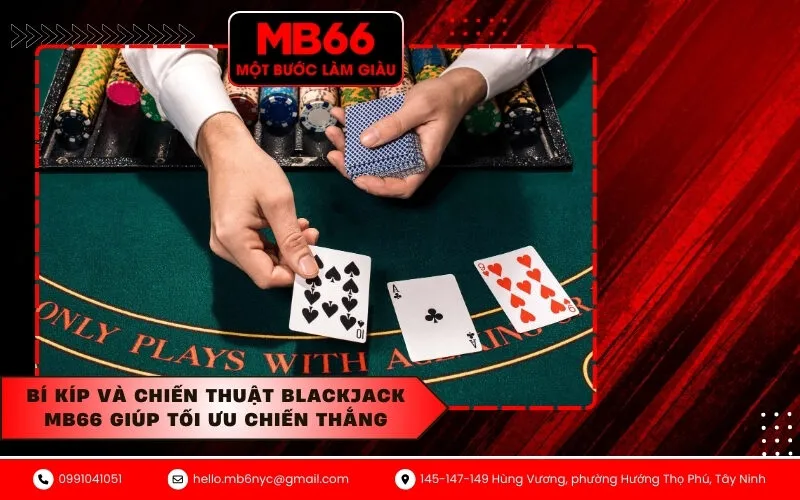 Bí kíp và chiến thuật Blackjack MB66 giúp tối ưu chiến thắng