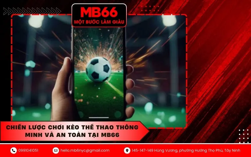 Chiến Lược Chơi Kèo Thể Thao Thông Minh Và An Toàn Tại MB66