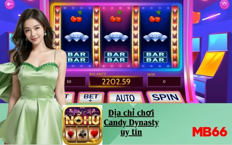 Địa chỉ chơi Candy Dynasty uy tín
