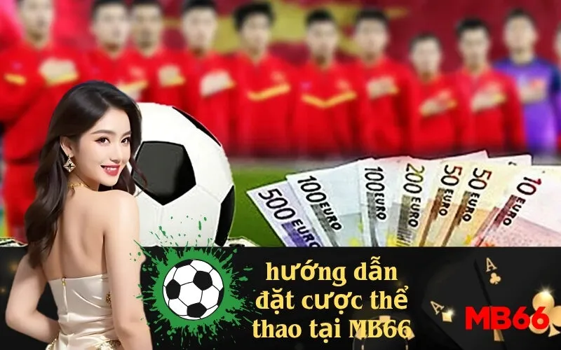 hướng dẫn đặt cược thể thao tại MB66