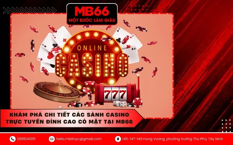 Khám Phá Chi Tiết Các Sảnh Casino Trực Tuyến Đỉnh Cao Có Mặt Tại MB66