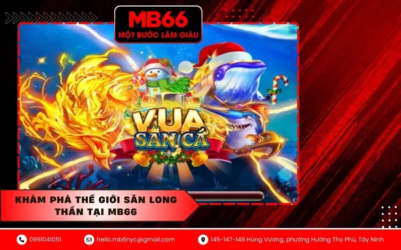 Khám phá thế giới Săn Long Thần